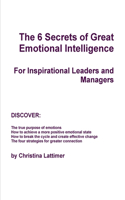 6 Secrets of Great Emotional Intelligence - For Inspirational Leaders and Managers