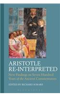 Aristotle Re-Interpreted: New Findings on Seven Hundred Years of the Ancient Commentators(Ancient Commentators on Aristotle)