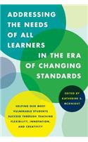 Addressing the Needs of All Learners in the Era of Changing Standards