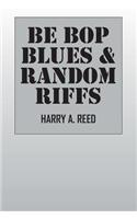 Be Bop Blues & Random Riffs