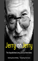 Jerry on Jerry Lib/E: The Unpublished Jerry Garcia Interviews