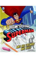 How to Draw Superman and His Friends and Foes