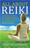 All About Reiki: Your Beginner's Guide to Discovering What Reiki Is, Healing and Self Treatments, Attunements, Your Seven Chakras, Performing Aura Viewings, and the (English)