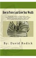 How to Protect and Grow Your Wealth: Internationalize your assets to increase value, minimize taxes, and avoid capital controls, and confiscation.