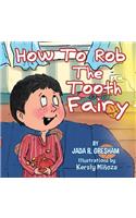 How to Rob the Tooth Fairy