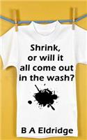 Shrink or will it all Come Out in the Wash?