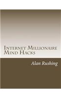 Internet Millionaire Mind Hacks
