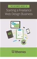 Ultimate Guide to Starting a Freelance Web Design Business