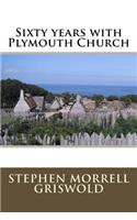 Sixty Years with Plymouth Church