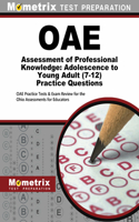 Oae Assessment of Professional Knowledge: Adolescence to Young Adult (7-12) Practice Questions: Oae Practice Tests & Exam Review for the Ohio Assessments for Educators