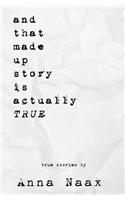 And That Made Up Story Is Actually True