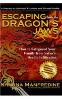 Escaping from the Dragon's Jaws: How to Safeguard Your Family from Satan's Deadly Infiltration