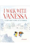 I Walk with Vanessa: A Story about a Simple Act of Kindness