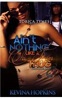 Ain't Nothing Like a Chi-Town Thug 3: A Hood Love Romance