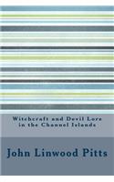 Witchcraft and Devil Lore in the Channel Islands