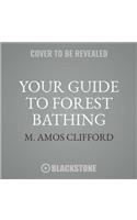 Your Guide to Forest Bathing Lib/E