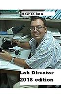 How to Be a Lab Director 2018 Edition