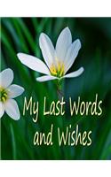 My Last Words and Wishes