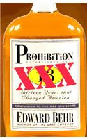 Prohibition: Thirteen Years That Changed America