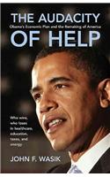 THE AUDACITY OF HELP: Obama's Economic Plan and the Remaking of America