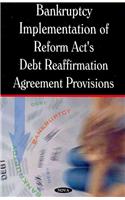 Bankruptcy Implementation of Reform Act's Debt Reaffirmation Agreement Provisions
