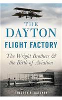 Dayton Flight Factory: The Wright Brothers & the Birth of Aviation
