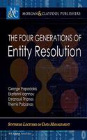 The Four Generations of Entity Resolution: (Synthesis Lectures on Human-Centered Informatics)