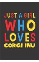 Just A Girl Who Loves Corgi Inu: A Nice Gift Idea For Corgi Inu Lovers Girl Women Lined Journal Notebook 6x9 120 Pages