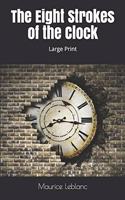 The Eight Strokes of the Clock: Large Print