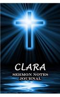 Clara Sermon Notes Journal: An Inspirational Worship Workbook For Christian To Record, Remember and Reflect For Teens Women Men - Name or Surname Cover Print