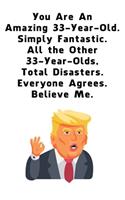 You Are An Amazing 33-Year-Old Simply Fantastic All the Other 33-Year-Olds: Dotted (DotGraph) Journal / Notebook - Donald Trump 33 Birthday Gift - Impactful 33 Years Old Wishes