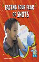 Facing Your Fear of Shots: (Facing Your Fears)