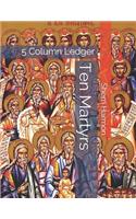 Ten Martyrs: 5 Column Ledger