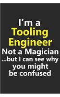 I'm a Tooling Engineer Not A Magician But I Can See Why You Might Be Confused