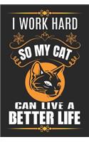 I work hard so my cat can live a better life: Travel Journal for Women and Men, Travel Journal for Kids, Travel Journal with Prompts