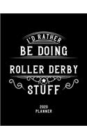 I'd Rather Be Doing Roller Derby Stuff 2020 Planner