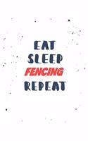 Eat Sleep fencing Repeat