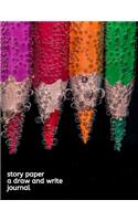 Story Paper A Draw and Write Journal: 150 pages 8.5 x 11 Elementary Notebook with Picture Space and Primary Writing lines for Children in kindergarten through Third Grade