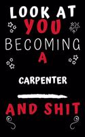 Look At You Becoming A Carpenter And Shit!