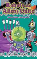 Robots and Aliens Unite: Science Fiction Coloring Book