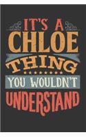 Its A Chloe Thing You Wouldnt Understand: Chloe Diary Planner Notebook Journal 6x9 Personalized Customized Gift For Someones Surname Or First Name is Chloe