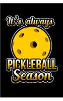 It's Always Pickleball Season: A Journal, Notepad, or Diary to write down your thoughts. - 120 Page - 6x9 - College Ruled Journal - Writing Book, Personal Writing Space, Doodle, N