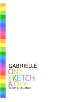 Gabrielle: Personalized colorful rainbow sketchbook with name: One sketch a day for 90 days challenge