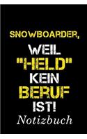 Snowboarder, Weil "Held" Kein Beruf Ist Notizbuch: - Notizbuch mit 110 linierten Seiten - Format 6x9 DIN A5 - Soft cover matt -