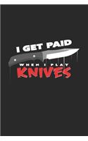 I get paid when I play knives: 6x9 Knife Throwing - lined - ruled paper - notebook - notes