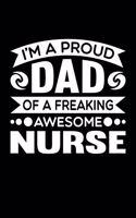 I'm A Proud Dad Of A Freaking Awesome Nurse: Birthday, Retirement, Fathers Day Gift for Nurse Dad, Lined Notebook, 6" x 9", 120 Pages