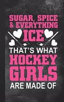 Sugar, Spice & Everything Ice - That's What Hockey Girls Are Made Of