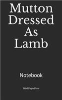 Mutton Dressed As Lamb: Notebook