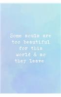 Some Souls Are Too Beautiful For This World & So They Leave: All Purpose 6x9 Blank Lined Notebook Journal Way Better Than A Card Trendy Unique Gift Blue and Purple Watercolor Heaven