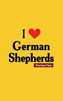 I Love German Shepherds